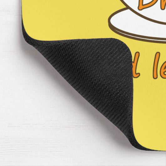 Drink (thee) en laat het zijn, grappige slogan, th muismat (Hoek)