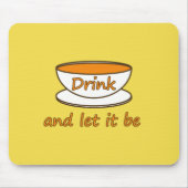 Drink (thee) en laat het zijn, grappige slogan, th muismat (Voorkant)