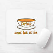 Drink (thee) en laat het zijn, grappige slogan, th muismat (Met muis)