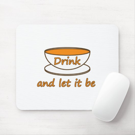 Drink (thee) en laat het zijn, grappige slogan, th muismat (Met muis)