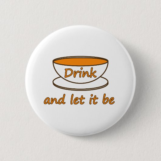 Drink (thee) en laat het zijn, grappige slogan, th ronde button 5,7 cm (Voorkant)