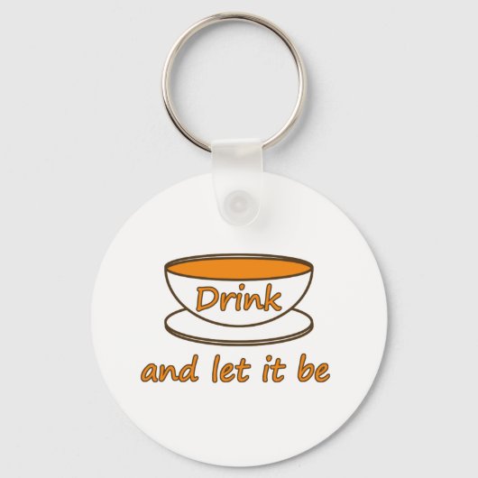 Drink (thee) en laat het zijn, grappige slogan, th sleutelhanger (Voorkant)