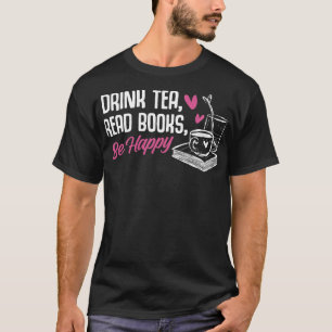 Drink Thee Lees boeken Wees blij Lees boeken Liter T-shirt