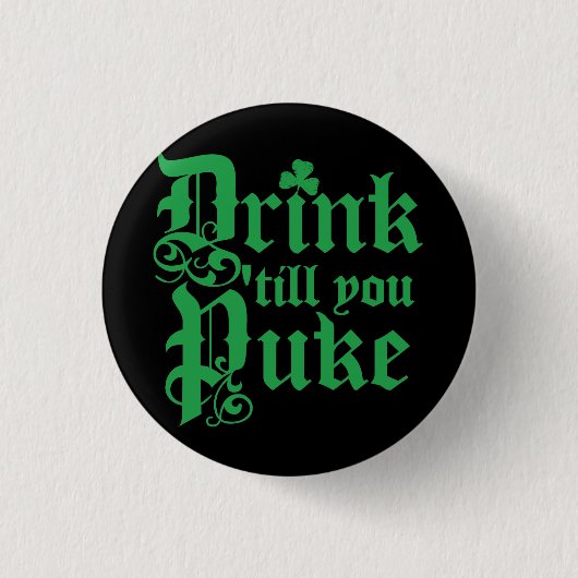 Drink Til You Puke Ronde Button 3,2 Cm (Voorkant)