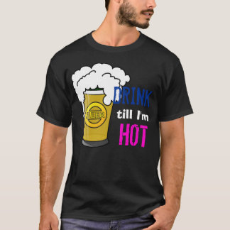 Drink tot ik heet ben! t-shirt