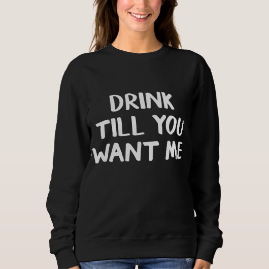 Drink tot je me wilt trui (Voorkant)