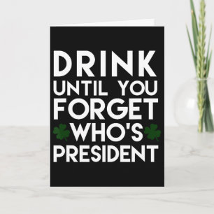 Drink Tot Je Vergeet Wie De President Is Funny Sha Kaart