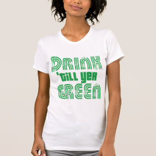 Drink tot Yer Green T-shirt