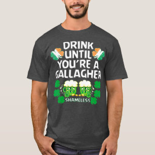 Drink tot Youre A Gallagher Shameless St. T-shirt