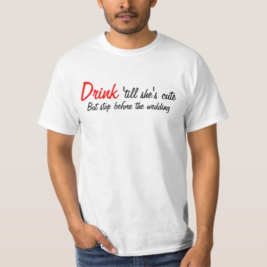 Drink 'tot ze Schattige is T-shirt (Voorkant)