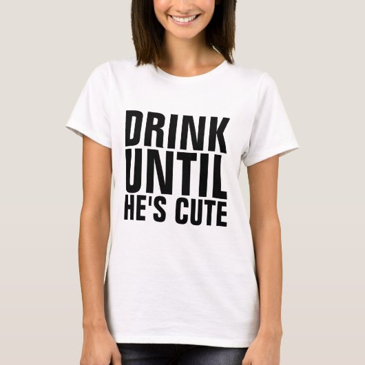 DRINK TOTDAT HIJ SCHATTIGE grappige dames t-shirts (Voorkant)