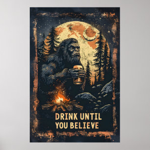 Drink totdat je Bigfoot Sasquatch Beer gelooft Poster