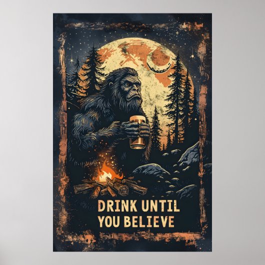 Drink totdat je Bigfoot Sasquatch Beer gelooft Poster (Voorkant)
