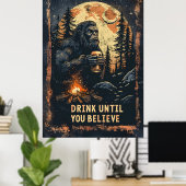 Drink totdat je Bigfoot Sasquatch Beer gelooft Poster (Thuiskantoor)