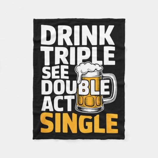 Drink Triple See Double Act Single - Funny Drinkin Fleece Deken (Voorkant)