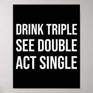 Drink Triple Zie Dubbel Act Single - Grappige Drin Poster