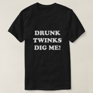 DRINK TWINKS DIG ME! T-shirt