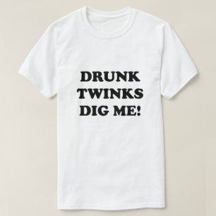 DRINK TWINKS DIG ME! T-SHIRT