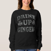 Drink Up Gingers Funny St Patrick's Day Redhead Me Trui (Voorkant)