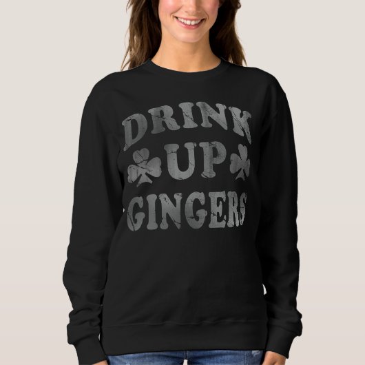 Drink Up Gingers Funny St Patrick's Day Redhead Me Trui (Voorkant)