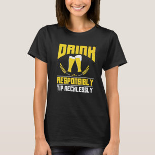 Drink Verantwoordelijk Fooi Roekeloos Bartender Ba T-shirt