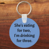 Drink voor drie grappige pap Joke Sleutelhanger (Voorkant)