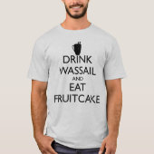 DRINK WASSAIL EN EET FRUITCAKE T-SHIRT (Voorkant)