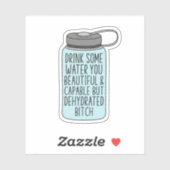 Drink wat water je mooi en capabel, grappig sticker (Vel)