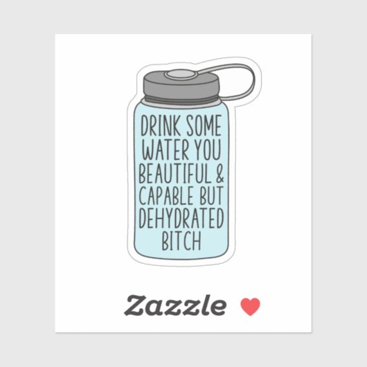 Drink wat water je mooi en capabel, grappig sticker (Vel)