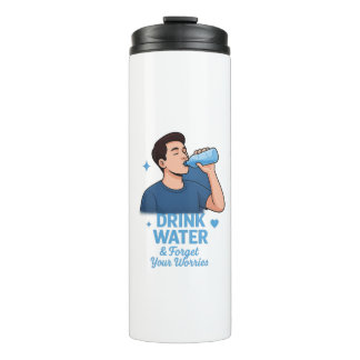 Drink water and forget your worries thermosbeker