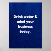 Drink water en onthoud uw bedrijf vandaag inspirat poster (Voorkant)