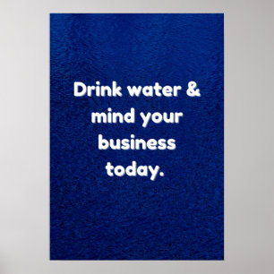 Drink water en onthoud uw bedrijf vandaag inspirat poster