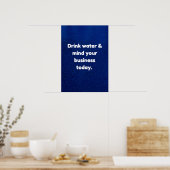 Drink water en onthoud uw bedrijf vandaag inspirat poster (Keuken)
