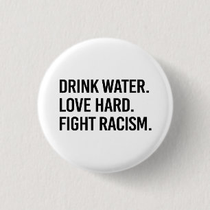 Drink Water Love Hard Vecht Tegen Racisme Ronde Button 3,2 Cm