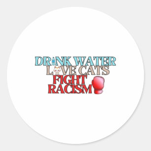 Drink Water Love Katten Bestrijden Racisme Sticker