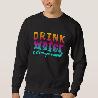 Drink Water om je Mind_2 te ontruimen Trui