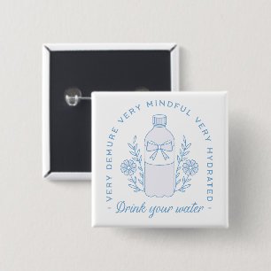 Drink water reminder gehydrateerde quotes esthetis vierkante button 5,1 cm
