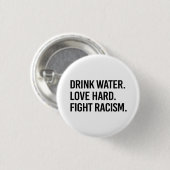 Drink waterliefde hardvocht racisme ronde button 3,2 cm (Voorkant /achterkant)