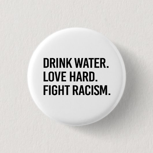 Drink waterliefde hardvocht racisme ronde button 3,2 cm (Voorkant)