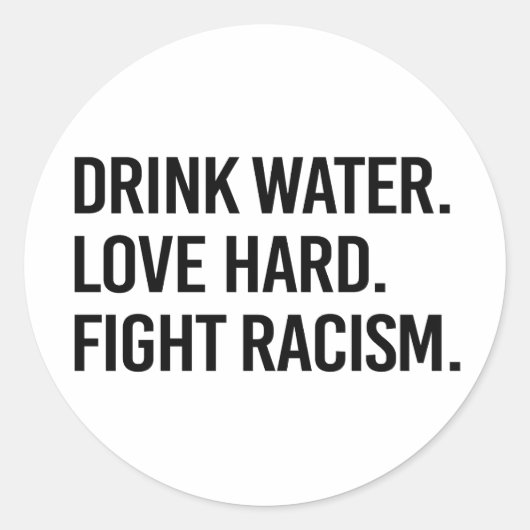 Drink waterliefde hardvocht racisme ronde sticker (Voorkant)