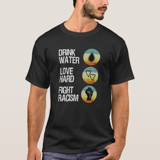 Drink waterliefde hardvocht racisme t-shirt (Voorkant)