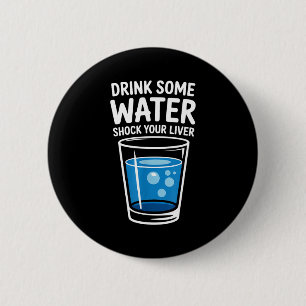 Drink Waterval Schok Je Lever Funny Sarcasme Ronde Button 5,7 Cm