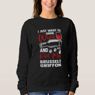 Drink wijn en aai mijn Brussels Griffon Bruss Grif Trui