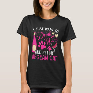 Drink Wijn en Aai Mijn Egeïsche Kat  Kat Moeder Hu T-shirt