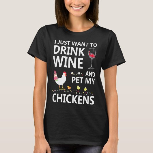 Drink wijn en pet mijn kippen vrouwen t-shirt (Voorkant)