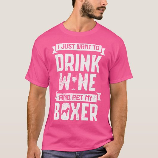 Drink Wijn en Pet My Boxer Tshirt (Voorkant)