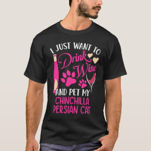 Drink Wijn en Pet My Chinchilla Persian Cat Cat T-shirt