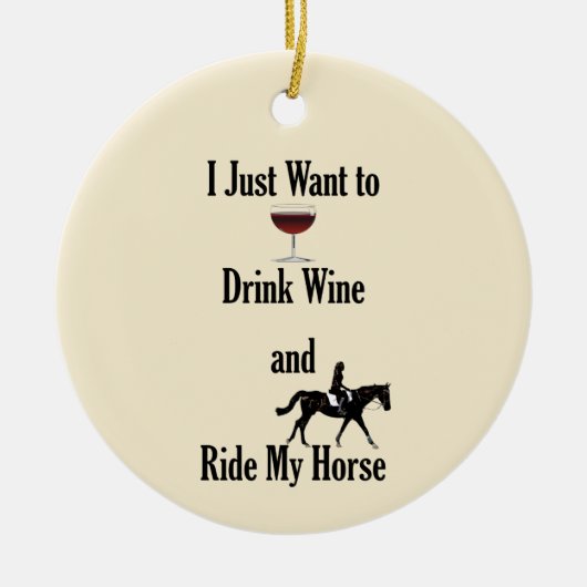 Drink Wijn en Ride My Horse Keramisch Ornament (Voorkant)