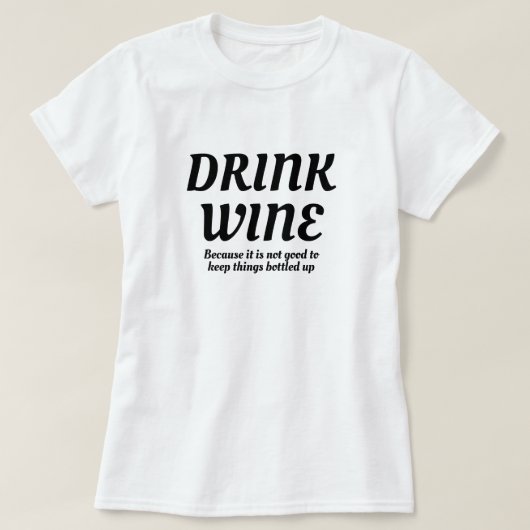 Drink Wijn goed om dingen in de war te houden T-shirt (Design voorkant)