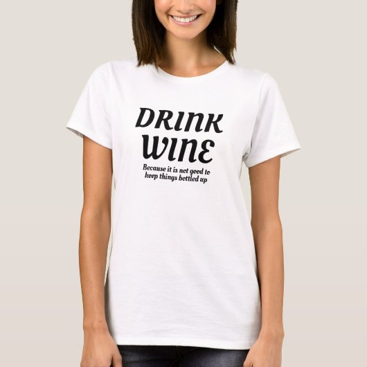 Drink Wijn goed om dingen in de war te houden T-shirt (Voorkant)